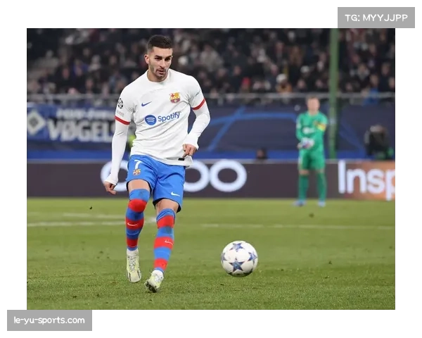 费兰托雷斯替补表现 巴萨前锋有限时间内进攻威胁创造 费兰托雷斯替补表现 巴萨前锋有限时间内进攻威胁创造